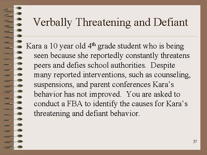 Verbally Threatening and Defiant Kara a 10 year old 4 th grade student who