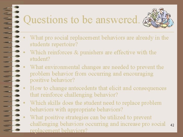 Questions to be answered. . . • What pro social replacement behaviors are already