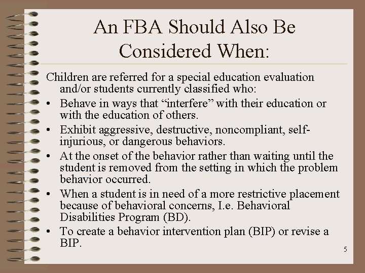 An FBA Should Also Be Considered When: Children are referred for a special education