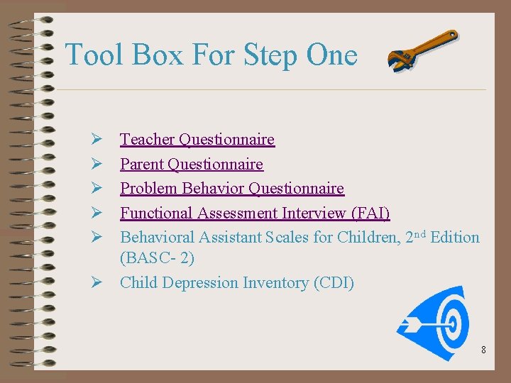 Tool Box For Step One Ø Ø Ø Teacher Questionnaire Parent Questionnaire Problem Behavior