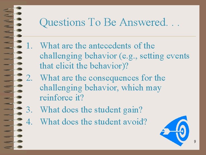 Questions To Be Answered. . . 1. What are the antecedents of the challenging