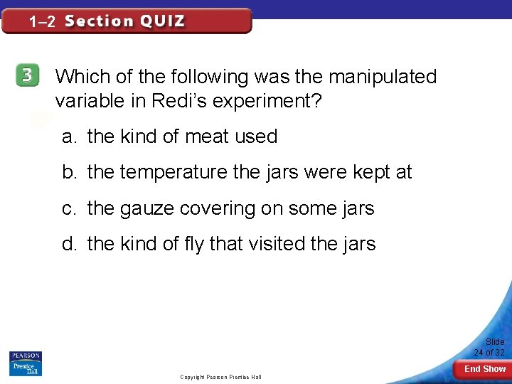 1– 2 Which of the following was the manipulated variable in Redi’s experiment? a.