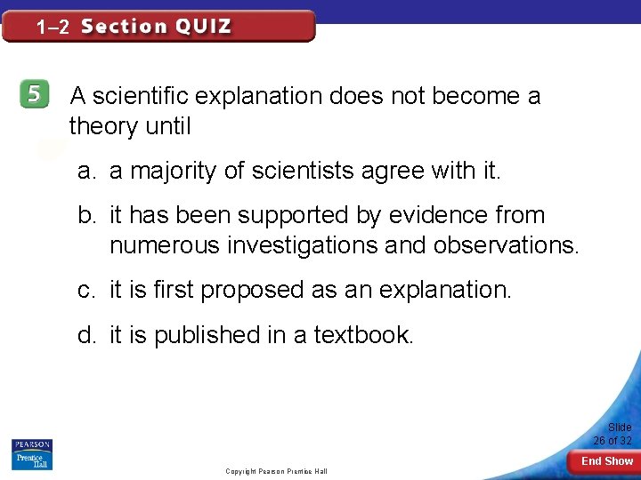1– 2 A scientific explanation does not become a theory until a. a majority