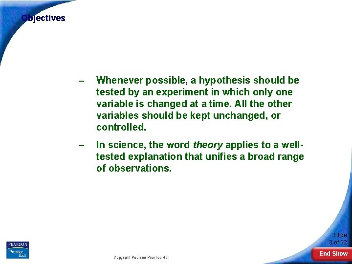 Objectives – Whenever possible, a hypothesis should be tested by an experiment in which