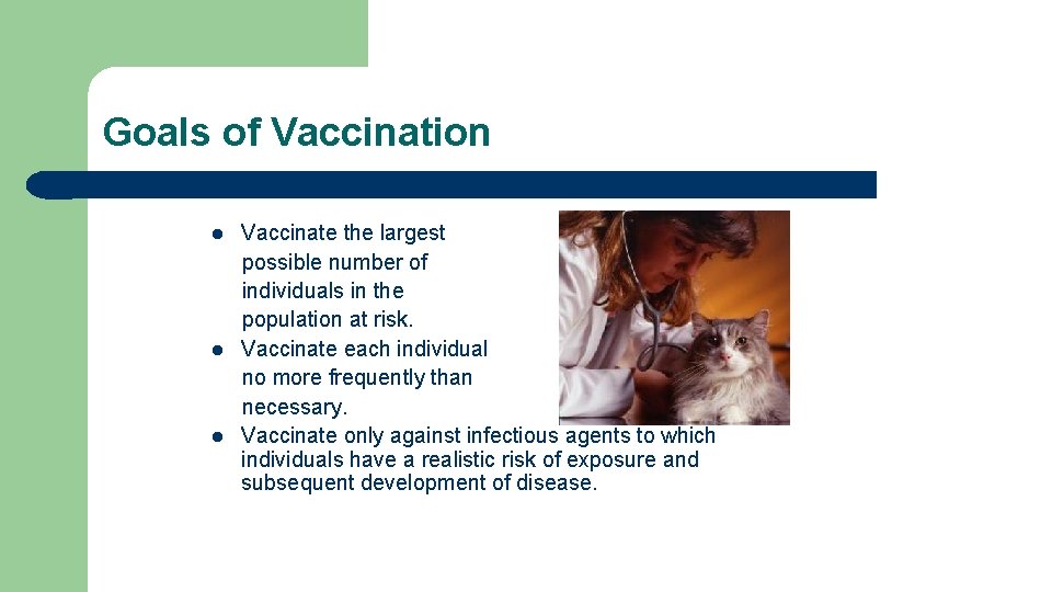 Goals of Vaccination l l l Vaccinate the largest possible number of individuals in