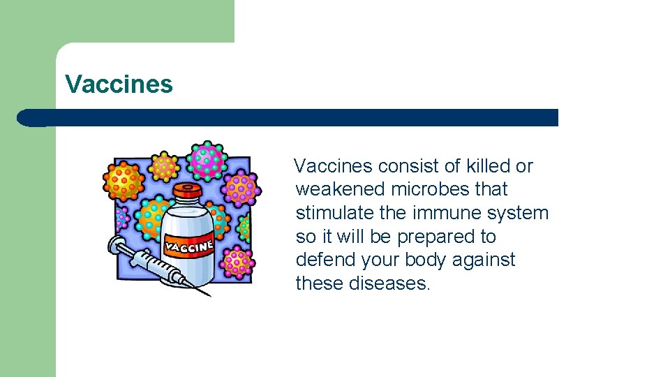 Vaccines consist of killed or weakened microbes that stimulate the immune system so it