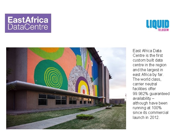 East Africa Data Centre is the first custom built data centre in the region
