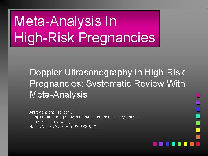 Meta-Analysis In High-Risk Pregnancies Doppler Ultrasonography in High-Risk Pregnancies: Systematic Review With Meta-Analysis Alfirevic