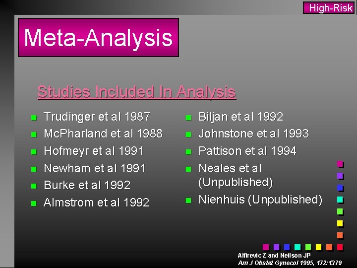 High-Risk Meta-Analysis Studies Included In Analysis n n n Trudinger et al 1987 Mc.