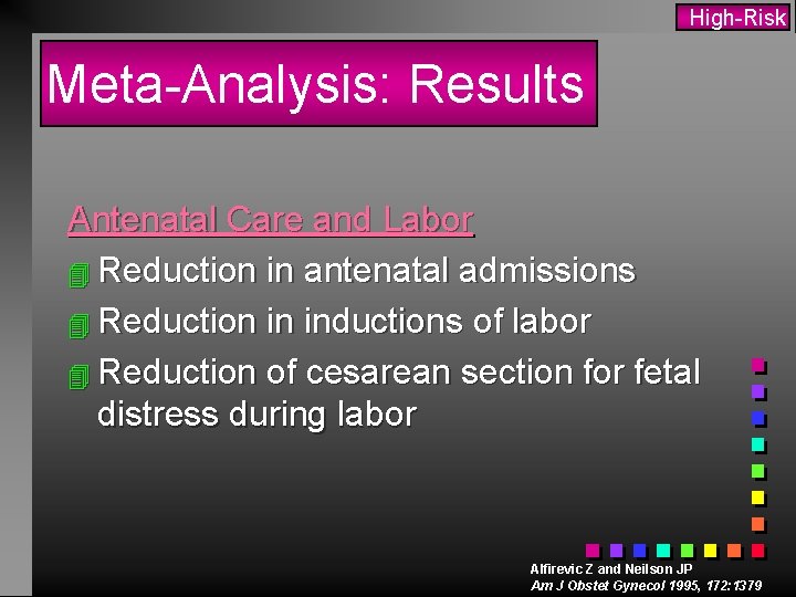 High-Risk Meta-Analysis: Results Antenatal Care and Labor 4 Reduction in antenatal admissions 4 Reduction