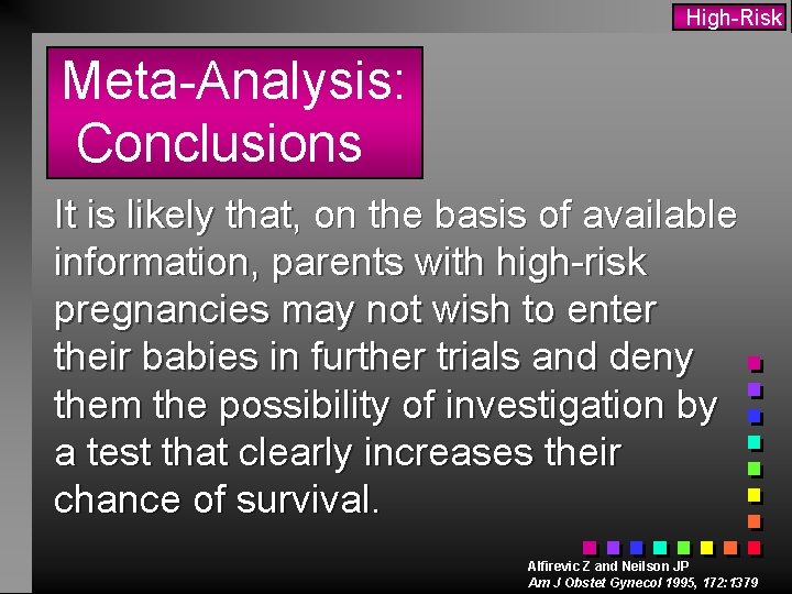 High-Risk Meta-Analysis: Conclusions It is likely that, on the basis of available information, parents