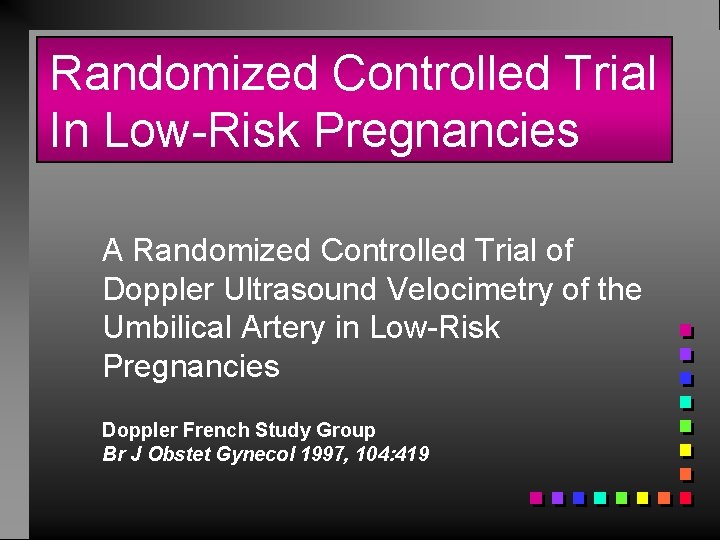 Randomized Controlled Trial In Low-Risk Pregnancies A Randomized Controlled Trial of Doppler Ultrasound Velocimetry