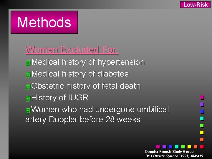 Low-Risk Methods Women Excluded For: 4 Medical history of hypertension 4 Medical history of
