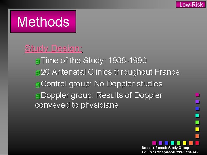 Low-Risk Methods Study Design: 4 Time of the Study: 1988 -1990 420 Antenatal Clinics