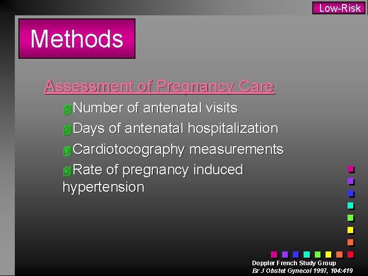 Low-Risk Methods Assessment of Pregnancy Care 4 Number of antenatal visits 4 Days of
