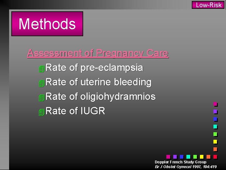 Low-Risk Methods Assessment of Pregnancy Care 4 Rate of pre-eclampsia 4 Rate of uterine
