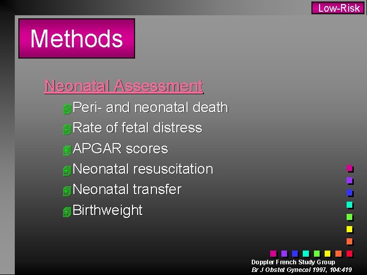Low-Risk Methods Neonatal Assessment 4 Peri- and neonatal death 4 Rate of fetal distress
