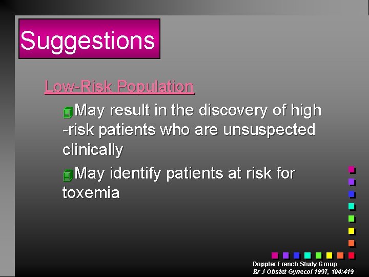 Suggestions Low-Risk Population 4 May result in the discovery of high -risk patients who