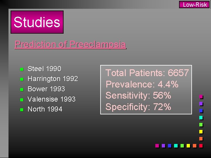 Low-Risk Studies Prediction of Preeclampsia n n n Steel 1990 Harrington 1992 Bower 1993