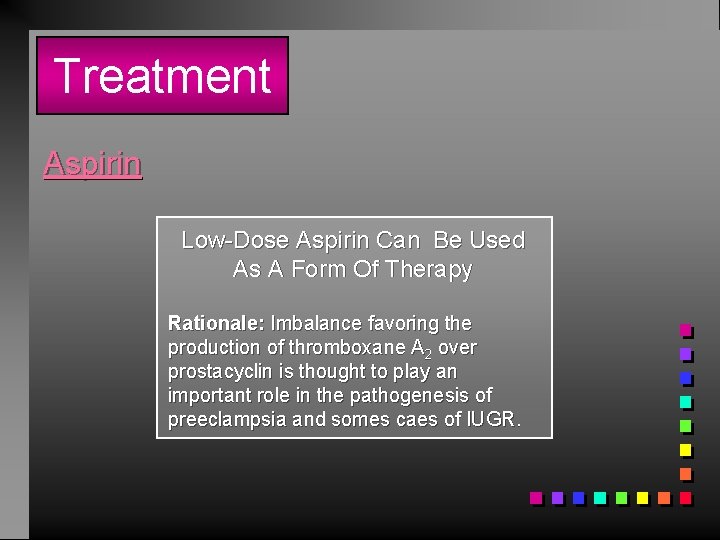 Treatment Aspirin Low-Dose Aspirin Can Be Used As A Form Of Therapy Rationale: Imbalance