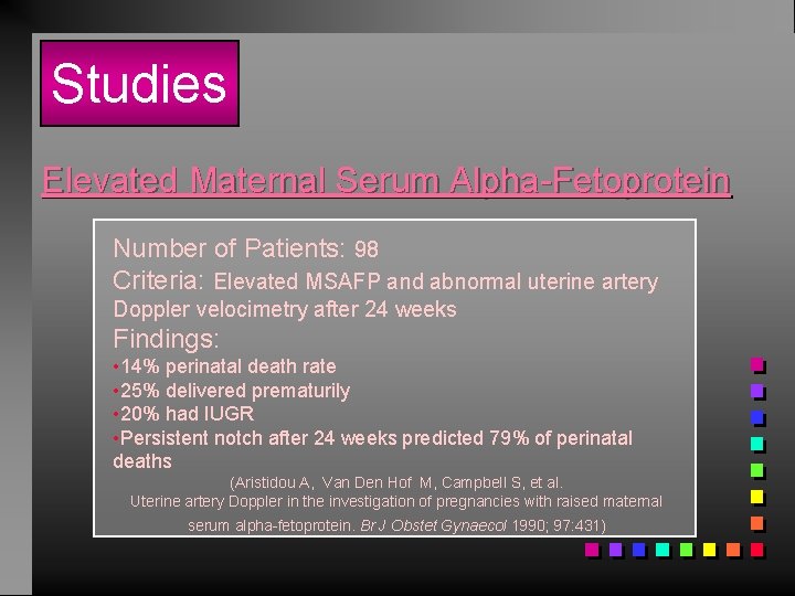 Studies Elevated Maternal Serum Alpha-Fetoprotein Number of Patients: 98 Criteria: Elevated MSAFP and abnormal