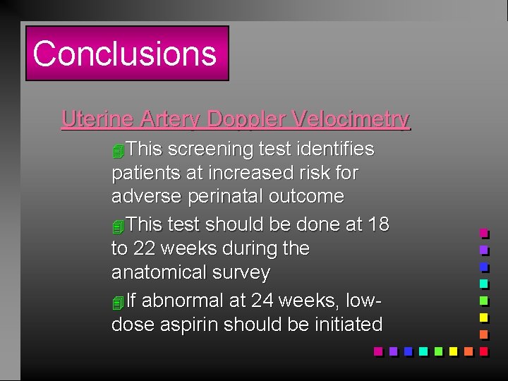 Conclusions Uterine Artery Doppler Velocimetry 4 This screening test identifies patients at increased risk