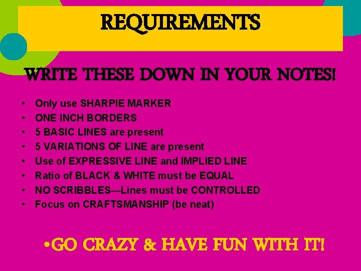 REQUIREMENTS WRITE THESE DOWN IN YOUR NOTES! • • Only use SHARPIE MARKER ONE