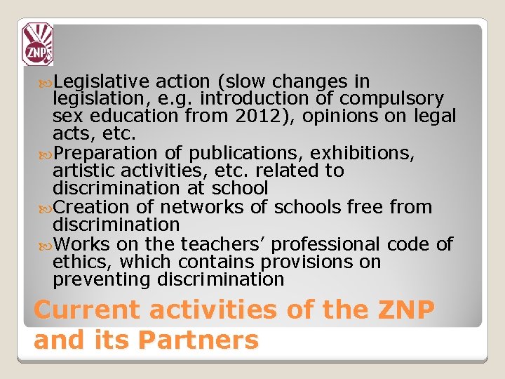  Legislative action (slow changes in legislation, e. g. introduction of compulsory sex education