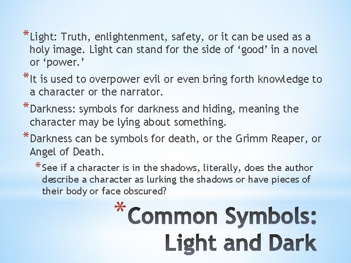 *Light: Truth, enlightenment, safety, or it can be used as a holy image. Light