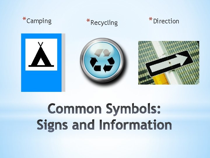 *Camping *Recycling *Direction 