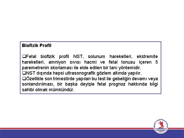 Biofizik Profil q. Fetal biofizik profil NST, solunum hareketleri, ekstremite hareketleri, amniyon sıvısı hacmi