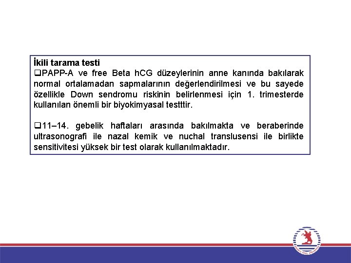 İkili tarama testi q. PAPP-A ve free Beta h. CG düzeylerinin anne kanında bakılarak