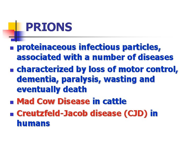 PRIONS n n proteinaceous infectious particles, associated with a number of diseases characterized by