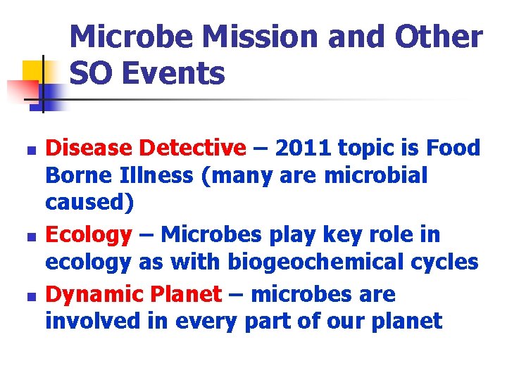 Microbe Mission and Other SO Events n n n Disease Detective – 2011 topic