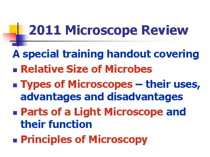 2011 Microscope Review A special training handout covering n Relative Size of Microbes n