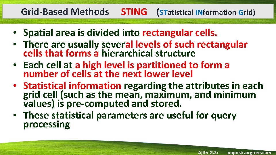 Grid-Based Methods STING (STatistical INformation Grid) • Spatial area is divided into rectangular cells.