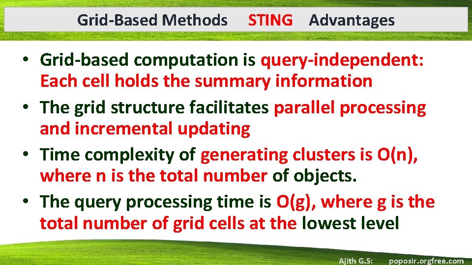 Grid-Based Methods STING Advantages • Grid-based computation is query-independent: Each cell holds the summary