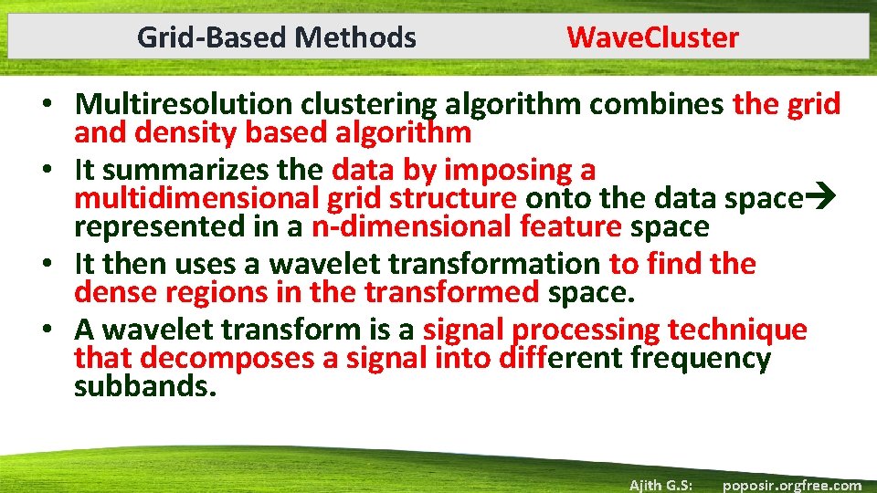 Grid-Based Methods Wave. Cluster • Multiresolution clustering algorithm combines the grid and density based