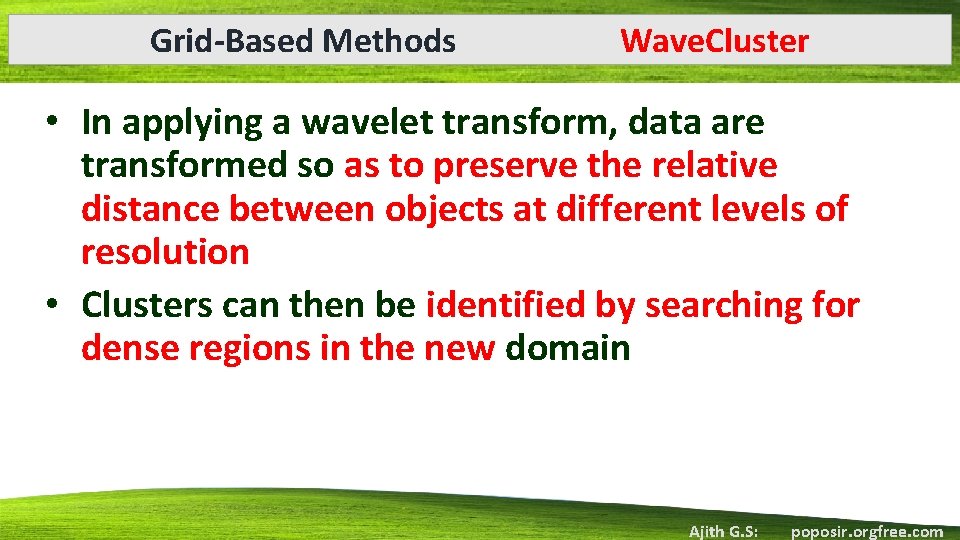 Grid-Based Methods Wave. Cluster • In applying a wavelet transform, data are transformed so