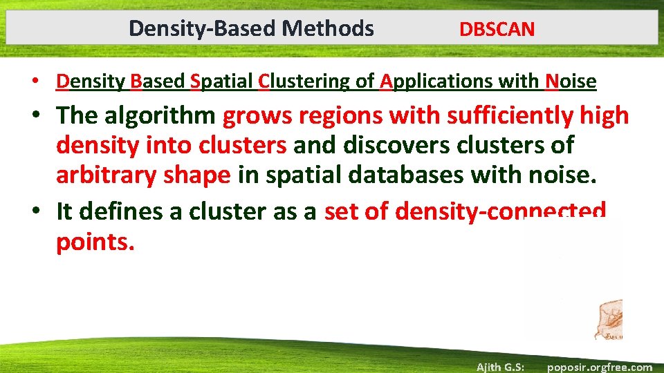 Density-Based Methods DBSCAN • Density Based Spatial Clustering of Applications with Noise • The