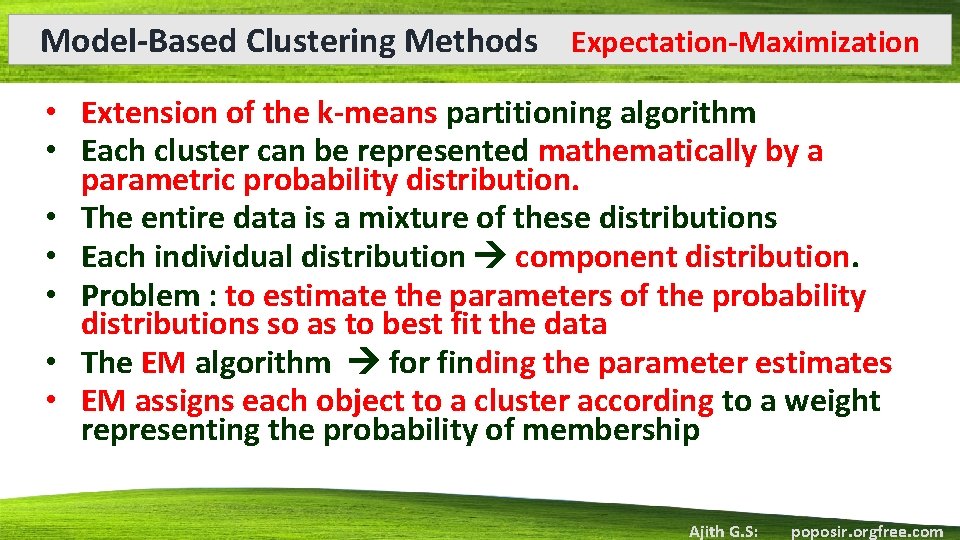 Model-Based Clustering Methods Expectation-Maximization • Extension of the k-means partitioning algorithm • Each cluster