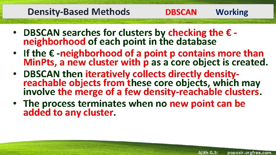 Density-Based Methods DBSCAN Working • DBSCAN searches for clusters by checking the € neighborhood