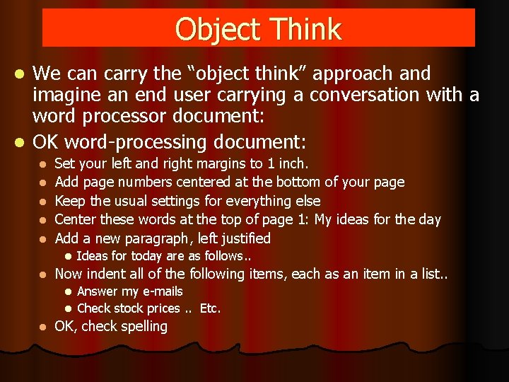 Object Think We can carry the “object think” approach and imagine an end user Object Think We can carry the “object think” approach and imagine an end user