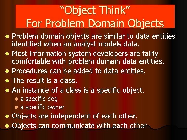 “Object Think” For Problem Domain Objects l l l Problem domain objects are similar “Object Think” For Problem Domain Objects l l l Problem domain objects are similar