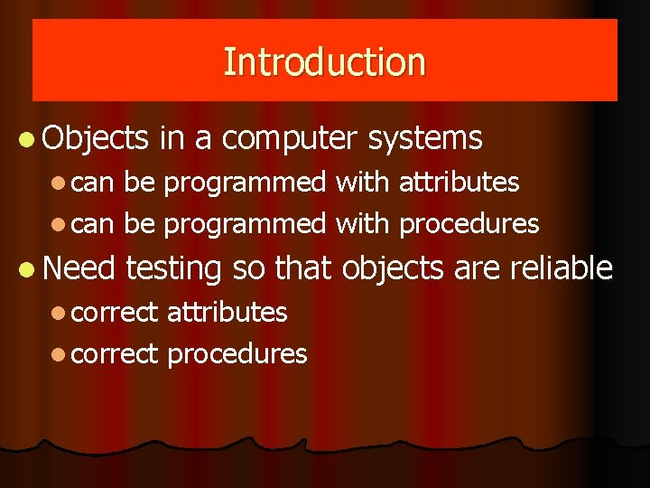 Introduction l Objects in a computer systems l can be programmed with attributes l Introduction l Objects in a computer systems l can be programmed with attributes l