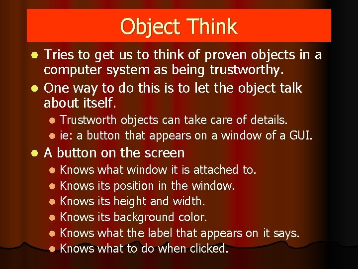 Object Think Tries to get us to think of proven objects in a computer Object Think Tries to get us to think of proven objects in a computer
