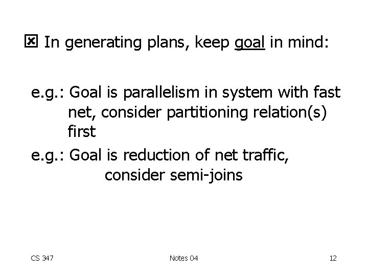  In generating plans, keep goal in mind: e. g. : Goal is parallelism