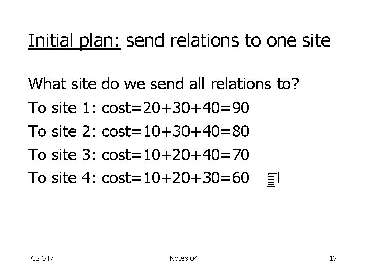 Initial plan: send relations to one site What site do we send all relations