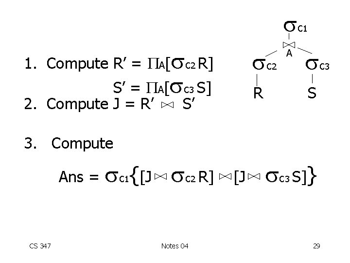  c 1. Compute R’ = A[ c 2 R] c S’ = A[