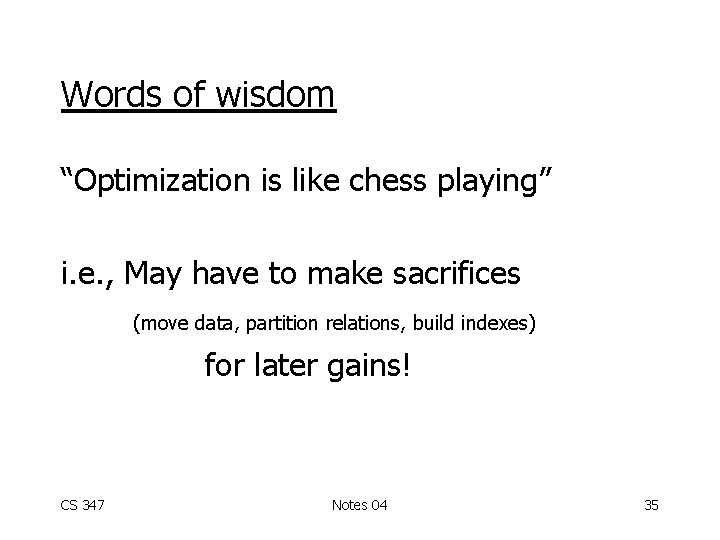 Words of wisdom “Optimization is like chess playing” i. e. , May have to